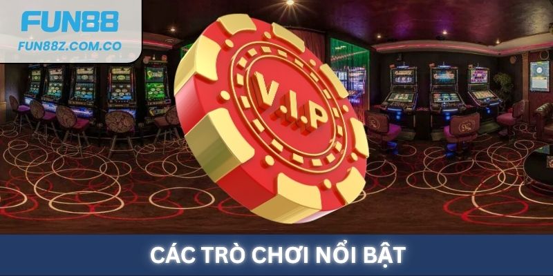 Các trò chơi Casino nổi bật tại Fun88