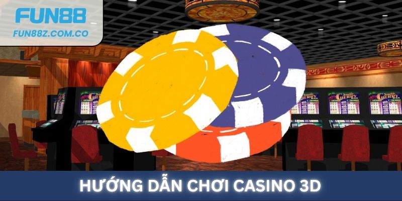 Hướng dẫn chơi 3D Casino chi tiết