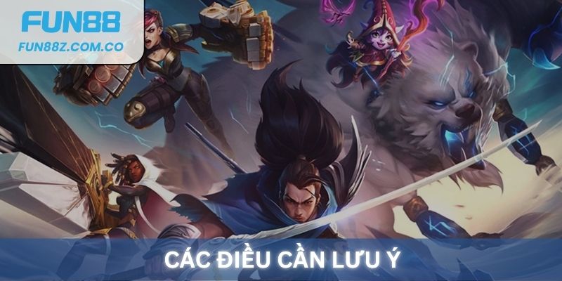 Những lưu ý khi tham gia cược Liên Minh Huyền Thoại