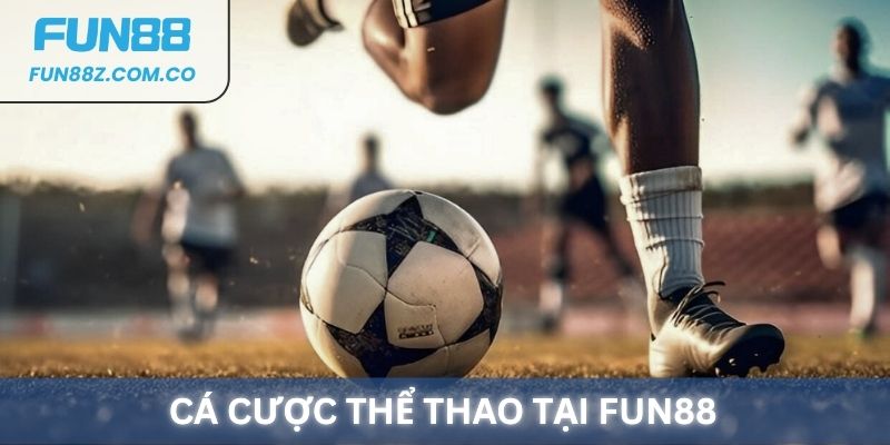 Thể Thao - Lĩnh vực cá cược được yêu thích hàng đầu tại Fun88