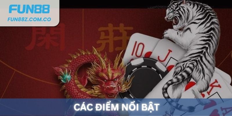 Các đặc điểm nổi bật của Dragon Tiger Fun88