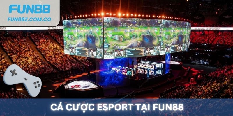Cá cược E-sports tại Fun88