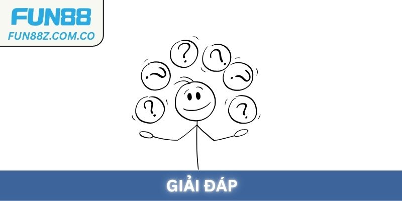 Giải đáp các thắc mắc khi đăng ký Fun88