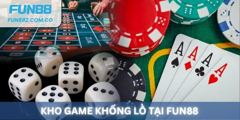 Nhà cái Fun88 sở hữu kho game khổng lồ, đa dạng