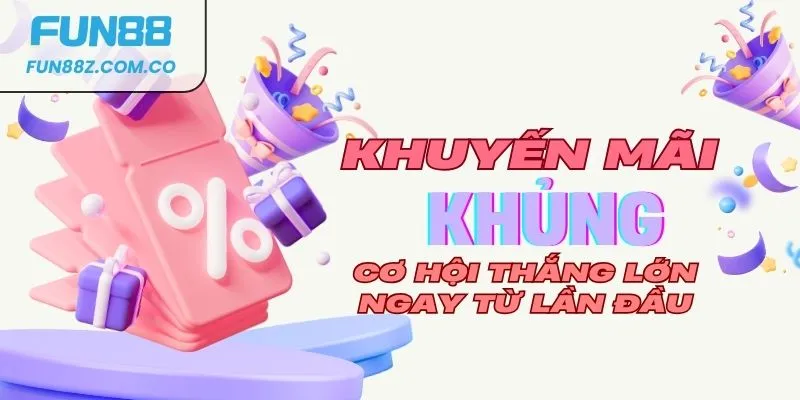 Fun88 luôn có chương trình khuyến mãi khủng dành cho khách hàng